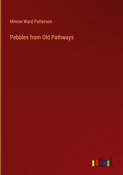 Pebbles from Old Pathways - Patterson, Minnie Ward