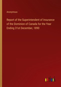 Report of the Superintendent of Insurance of the Dominion of Canada for the Year Ending 31st December, 1890