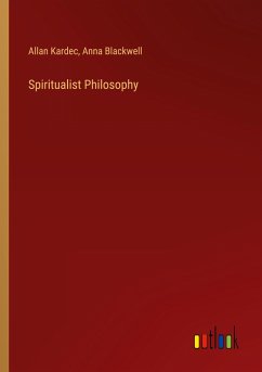 Spiritualist Philosophy - Kardec, Allan; Blackwell, Anna