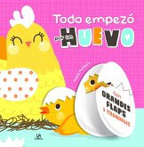 Todo Empezó por un Huevo Todo Empezó por un Huevo