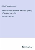Weymouth New Testament in Modern Speech; In Ten Volumes, John