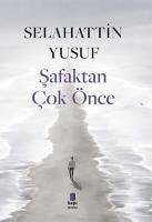 Safaktan Cok Önce - Yusuf, Selahattin