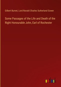 Some Passages of the Life and Death of the Right Honourable John, Earl of Rochester