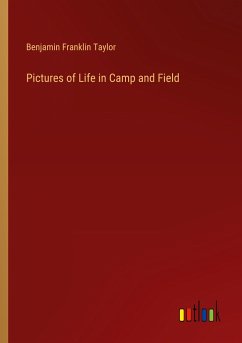 Pictures of Life in Camp and Field - Taylor, Benjamin Franklin