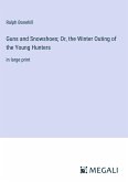 Guns and Snowshoes; Or, the Winter Outing of the Young Hunters