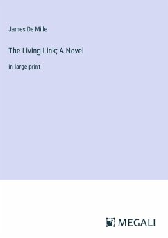 The Living Link; A Novel - De Mille, James