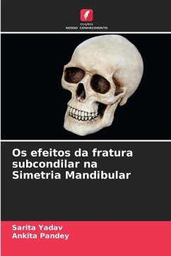 Os efeitos da fratura subcondilar na Simetria Mandibular - Yadav, Sarita;Pandey, Ankita