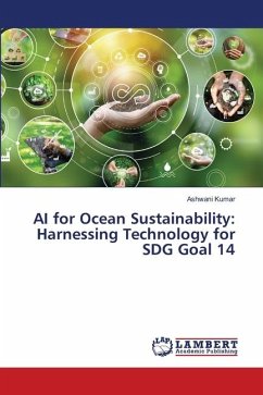 AI for Ocean Sustainability: Harnessing Technology for SDG Goal 14 - Kumar, Ashwani
