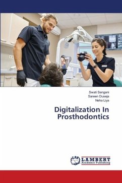 Digitalization In Prosthodontics - Sangani, Swati;Duseja, Sareen;Liya, Neha