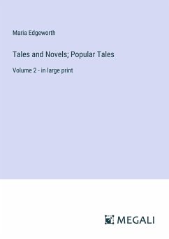 Tales and Novels; Popular Tales - Edgeworth, Maria