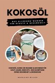 Kokosöl: Das Allround-Wunder für Beauty und Gesundheit (Kokosöl-Guide: Ein wahrer Allrounder für Haut, Haare, Gesichts- und Zahnpflege sowie Gesundheit & Ernährung) (eBook, ePUB)