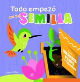 Todo Empezó por una Semilla Todo Empezó por una Semilla