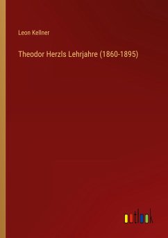 Theodor Herzls Lehrjahre (1860-1895)