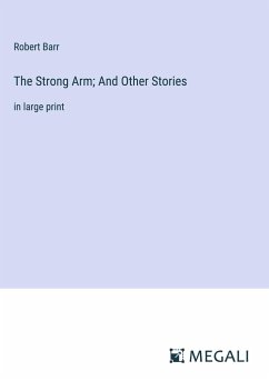 The Strong Arm; And Other Stories - Barr, Robert