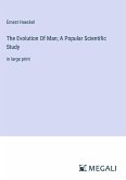 The Evolution Of Man; A Popular Scientific Study