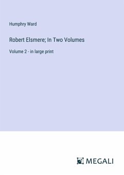 Robert Elsmere; In Two Volumes - Ward, Humphry