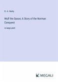 Wulf the Saxon; A Story of the Norman Conquest