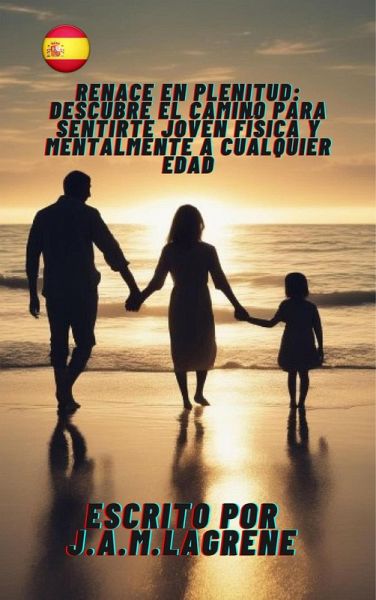 Renace en Plenitud: Descubre el Camino para Sentirte Joven Física y Mentalmente a Cualquier Edad. (eBook, ePUB) Renace en Plenitud: Descubre el Camino para Sentirte Joven Física y Mentalmente a Cualquier Edad. (eBook, ePUB)