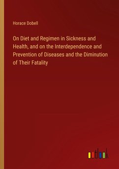 On Diet and Regimen in Sickness and Health, and on the Interdependence and Prevention of Diseases and the Diminution of Their Fatality