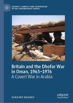 Britain and the Dhofar War in Oman, 1963–1976 (eBook, PDF) - Hughes, Geraint