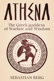 Athena: The Greek Goddess of Warfare and Wisdom (eBook, ePUB)