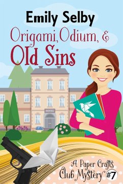 Cover Origami, Odium and Old Sins (Paper Crafts Club Mysteries, #7) (eBook, ePUB)