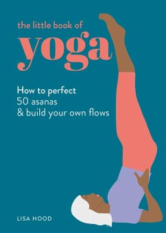 The Little Book of Yoga (eBook, ePUB) - Hood, Lisa