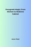 Fenugreek Magic: From Kitchen to Medicine Cabinet (eBook, ePUB)