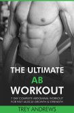 The Ultimate Ab Workout: 7 Day Complete Abdominal Workout for Fast Muscle Growth & Strength (eBook, ePUB)