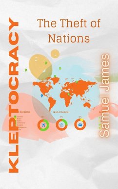 Kleptocracy: The Theft of Nations (Business Basics) (eBook, ePUB) - James, Samuel