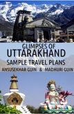Glimpses of Uttarakhand: Sample Travel Plans (Pictorial Travelogue, #11) (eBook, ePUB)