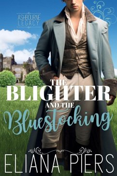 The Blighter and the Bluestocking (The Ashbourne Legacy, #1) (eBook, ePUB) - Piers, Eliana