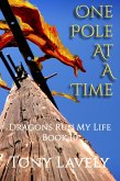 One Pole At A Time (Dragons Run My Life, #10) (eBook, ePUB) One Pole At A Time (Dragons Run My Life, #10) (eBook, ePUB)