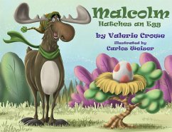 Malcolm Hatches an Egg (Malcolm the Moose, #2) (eBook, ePUB) - Crowe, Valerie