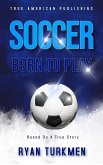 Soccer Born To Play (eBook, ePUB)