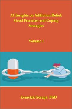 AI Insights on Addiction Relief: Good Practices and Coping Strategies (eBook, ePUB) - Goraga, Zemelak