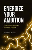 Energize Your Ambition: Overcoming Laziness for a Flourishing Future (eBook, ePUB)