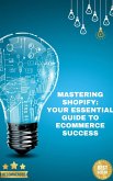 Mastering Shopify Your Essential Guide to eCommerce Success (eBook, ePUB)