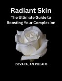 Radiant Skin: The Ultimate Guide to Boosting Your Complexion (eBook, ePUB)