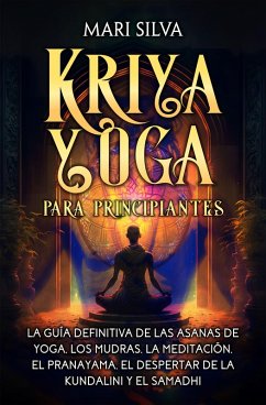 Kriya Yoga para principiantes (eBook, ePUB) - Silva, Mari