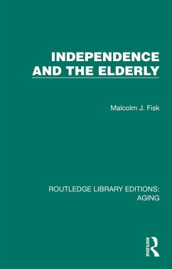 Independence and the Elderly (eBook, PDF) - Fisk, Malcolm J.