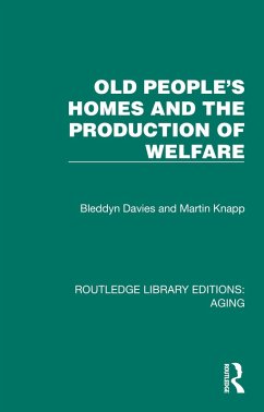 Old People's Homes and the Production of Welfare (eBook, ePUB) - Davies, Bleddyn; Knapp, Martin