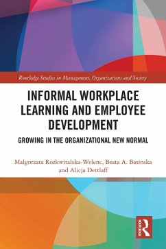 Informal Workplace Learning and Employee Development (eBook, PDF) - Rozkwitalska-Welenc, Malgorzata; Basinska, Beata A.; Dettlaff, Alicja