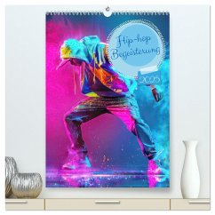 Hip-hop Begeisterung (hochwertiger Premium Wandkalender 2025 DIN A2 hoch), Kunstdruck in Hochglanz