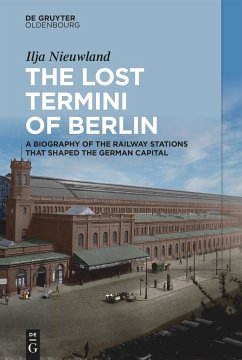 The Lost Termini of Berlin - Nieuwland, Ilja