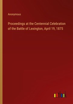 Proceedings at the Centennial Celebration of the Battle of Lexington, April 19, 1875 - Anonymous