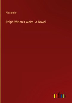 Ralph Wilton's Weird. A Novel