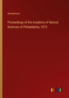 Proceedings of the Academy of Natural Sciences of Philadelphia, 1875 - Anonymous