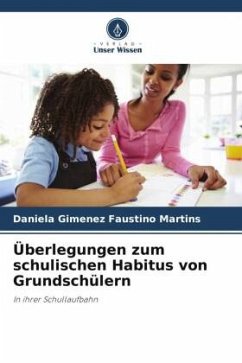 Überlegungen zum schulischen Habitus von Grundschülern - Martins, Daniela Gimenez Faustino