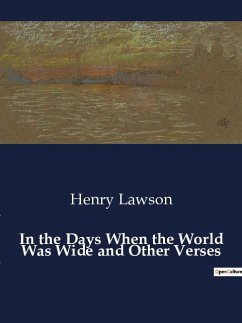 In the Days When the World Was Wide and Other Verses - Lawson, Henry